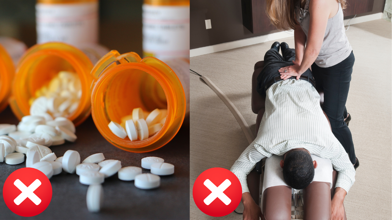 Split image: spilled prescription pill bottles crossed out, and a chiropractor adjustment crossed out